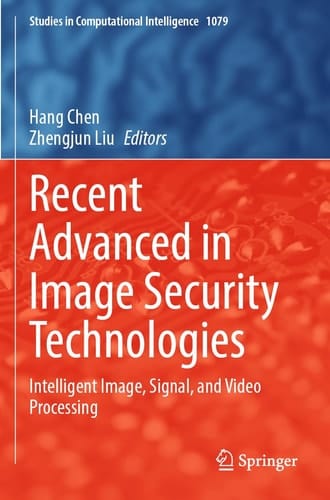 Recent Advanced in Image Security Technologies Intelligent Image, Signal, and Video Processing