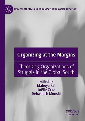 Organizing at the Margins Theorizing Organizations of Struggle in the Global South