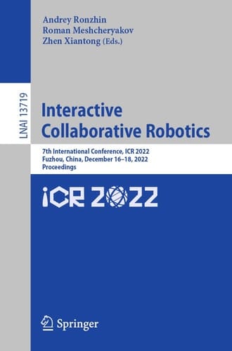 Interactive Collaborative Robotics 7th International Conference, ICR 2022, Fuzhou, China, December 16-18, 2022, Proceedings