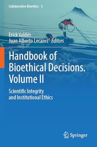 Handbook of Bioethical Decisions. Volume II Scientific Integrity and Institutional Ethics