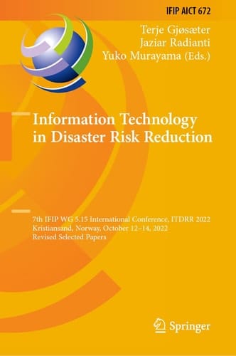 Information Technology in Disaster Risk Reduction 7th IFIP WG 5.15 International Conference, ITDRR 2022, Kristiansand, Norway, October 12–14, 2022, Revised Selected Papers