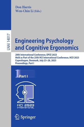 Engineering Psychology and Cognitive Ergonomics 20th International Conference, EPCE 2023, Held as Part of the 25th HCI International Conference, HCII 2023, Copenhagen, Denmark, July 23–28, 2023, Proceedings, Part I