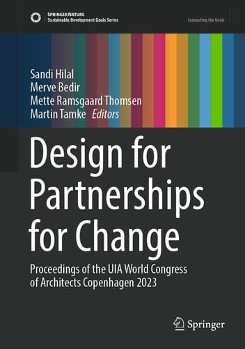 Design for Partnerships for Change Proceedings of the UIA World Congress of Architects Copenhagen 2023
