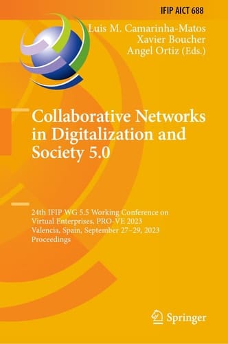 Collaborative Networks in Digitalization and Society 5.0 24th IFIP WG 5.5 Working Conference on Virtual Enterprises, PRO-VE 2023, Valencia, Spain, September 27–29, 2023, Proceedings
