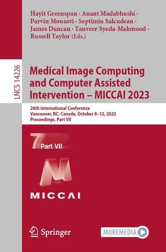 Medical Image Computing and Computer Assisted Intervention – MICCAI 2023 26th International Conference, Vancouver, BC, Canada, October 8–12, 2023, Proceedings, Part VII