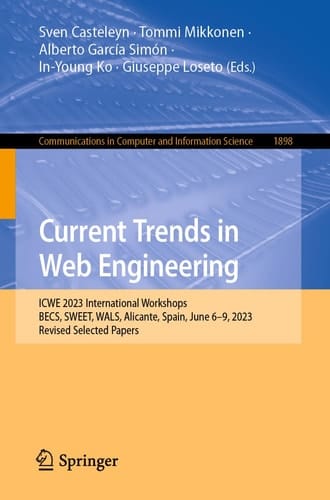 Current Trends in Web Engineering ICWE 2023 International Workshops: BECS, SWEET, WALS, Alicante, Spain, June 6–9, 2023, Revised Selected Papers