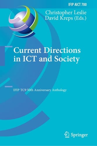 Current Directions in ICT and Society IFIP TC9 50th Anniversary Anthology