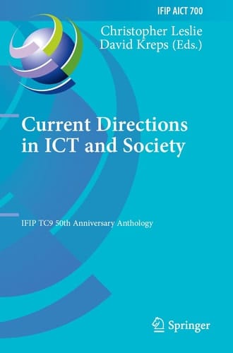 Current Directions in ICT and Society IFIP TC9 50th Anniversary Anthology