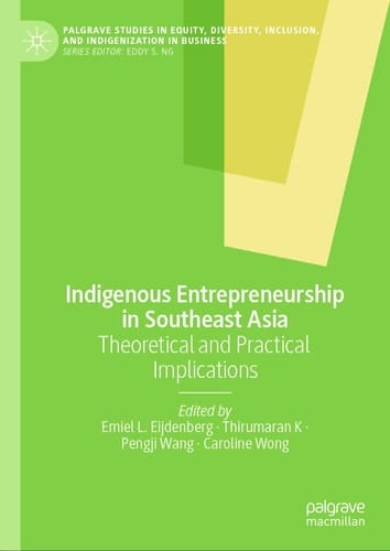 Indigenous Entrepreneurship in Southeast Asia Theoretical and Practical Implications