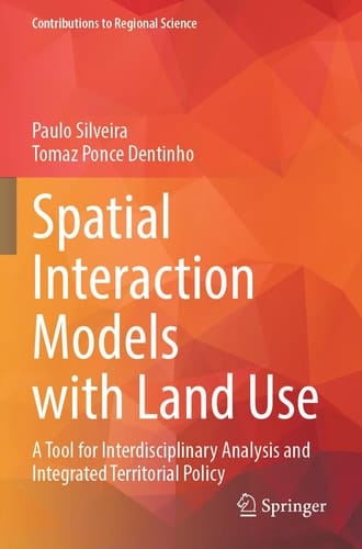 Spatial Interaction Models with Land Use A Tool for Interdisciplinary Analysis and Integrated Territorial Policy