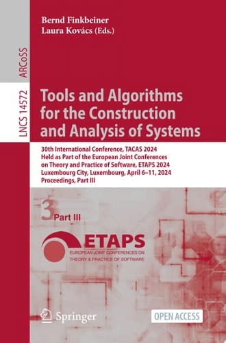 Tools and Algorithms for the Construction and Analysis of Systems 30th International Conference, TACAS 2024, Held as Part of the European Joint Conferences on Theory and Practice of Software, ETAPS 2024, Luxembourg City, Luxembourg, April 6–11, 2024, Proceedings, Part III