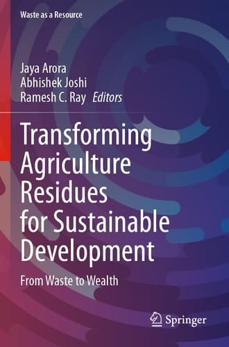 Transforming Agriculture Residues for Sustainable Development From Waste to Wealth