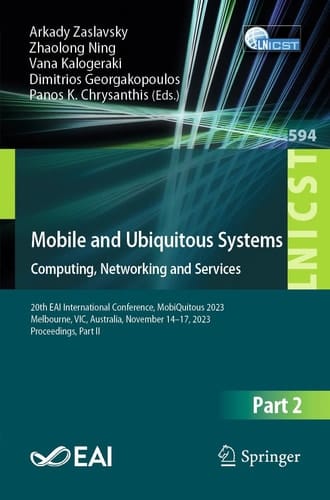 Mobile and Ubiquitous Systems: Computing, Networking and Services 20th EAI International Conference, MobiQuitous 2023, Melbourne, VIC, Australia, November 14–17, 2023, Proceedings, Part II