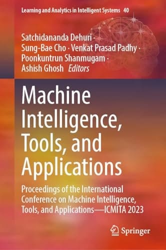 Machine Intelligence, Tools, and Applications Proceedings of the International Conference on Machine Intelligence, Tools, and Applications—ICMITA 2024