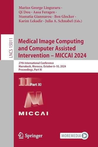 Medical Image Computing and Computer Assisted Intervention – MICCAI 2024 27th International Conference, Marrakesh, Morocco, October 6–10, 2024, Proceedings, Part XI