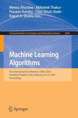 Machine Learning Algorithms First International Conference, ICMLA 2024, Himachal Pradesh, India, February 23-24, 2024, Proceedings