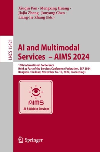 AI and Multimodal Services - AIMS 2024 13th International Conference, Held As Part of the Services Conference Federation, SCF 2024, Bangkok, Thailand, November 16-19, 2024, Proceedings