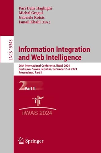 Information Integration and Web Intelligence 26th International Conference, iiWAS 2024, Bratislava, Slovak Republic, December 2–4, 2024, Proceedings, Part II