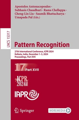 Pattern Recognition 27th International Conference, ICPR 2024, Kolkata, India, December 1–5, 2024, Proceedings, Part XVII