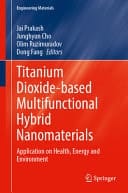 Titanium Dioxide-Based Multifunctional Hybrid Nanomaterials Application on Health, Energy and Environment