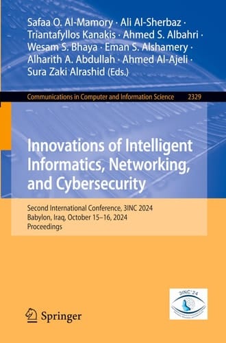 Innovations of Intelligent Informatics, Networking, and Cybersecurity Second International Conference, 3INC 2024, Babylon, Iraq, October 15-16, 2024, Proceedings