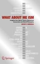 WHAT ABOUT ME ISM Insights from Game Theory, Behavioral Economics and Moral Philosophy
