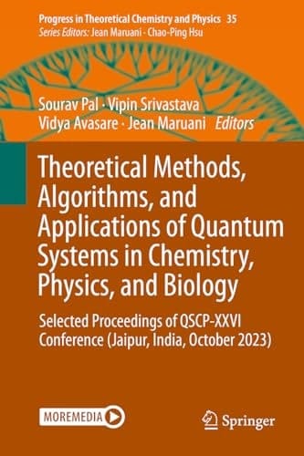 Theoretical Methods, Algorithms, and Applications of Quantum Systems in Chemistry, Physics, and Biology Selected Proceedings of QSCP-XXVI Conference (Jaipur, India, October 2023)