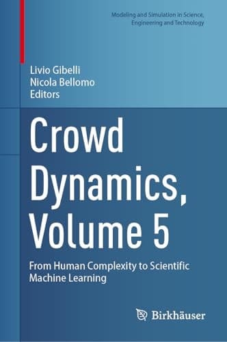 Crowd Dynamics, Volume 5 From Human Complexity to Scientific Machine Learning