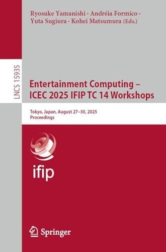 Entertainment Computing – ICEC 2025 IFIP TC 14 Workshops Tokyo, Japan, August 27–30, 2025, Proceedings
