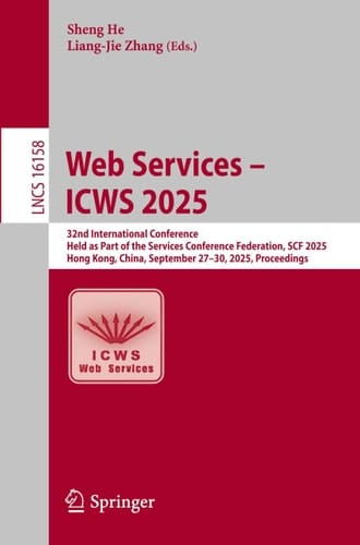 Web Services – ICWS 2025 - 32nd International Conference, Held as Part of the Services Conference Federation, SCF 2025, Hong Kong, China, September 27–30, 2025, Proceedings
