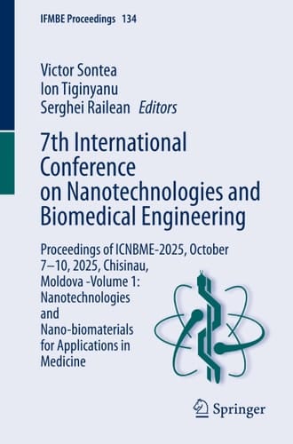 7th International Conference on Nanotechnologies and Biomedical Engineering - Proceedings of ICNBME-2025, October 7–10, 2025, Chisinau, Moldova -Volume 1: Nanotechnologies and Nano-biomaterials for Applications in Medicine