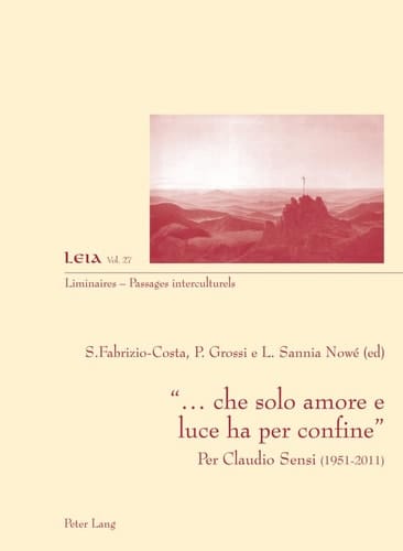 «... Che Solo Amore e Luce Ha per Confine» Per Claudio Sensi (1951-2011)