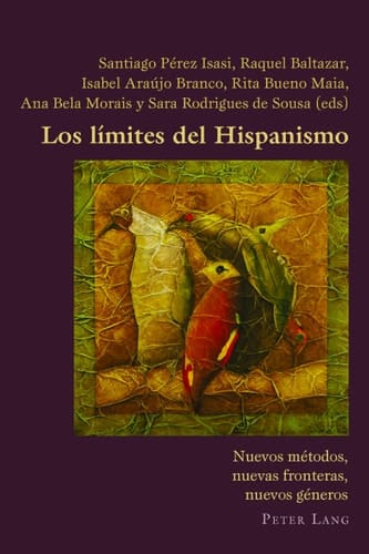 Los límites del Hispanismo nuevos métodos, nuevas fronteras, nuevos géneros