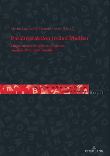 Parainteraktion in Den Medien Linguistische Studien Zu Formen Medialer Pseudo-Interaktion