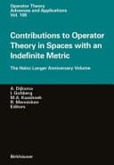 Contributions to Operator Theory in Spaces with an Indefinite Metric The Heinz Langer Anniversary Volume