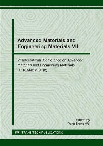 Advanced Materials and Engineering Materials VII 7th International Conference on Advanced Materials and Engineering Materials (7th, ICAMEM 2018) : Selected, Peer Reviewed Papers from the 7th International Conference on Advanced Materials and Engineering Materials (ICAMEM 2018), May 17-18, 2018, Bangkok, Thailand