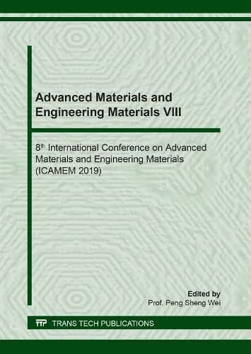 Advanced Materials and Engineering Materials VIII Selected, Peer Reviewed Papers from the 8th International Conference on Advanced Materials and Engineering Materials, (ICAMEM 2019), April 18-19, 2019, Hong Kong, China