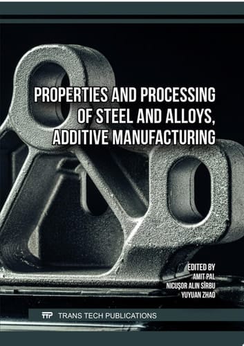 Properties and Processing of Steel and Alloys, Additive Manufacturing