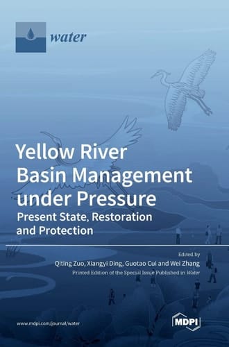 Yellow River Basin Management Under Pressure Present State, Restoration and Protection