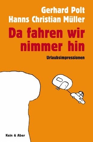 Da fahren wir nimmer hin. Urlaubsimpressionen.