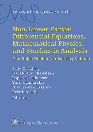 Non-linear Partial Differential Equations, Mathematical Physics, and Stochastic Analysis The Helge Holden Anniversary Volume