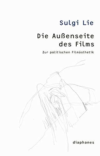 Die Aussenseite des Films zur politischen Filmästhetik