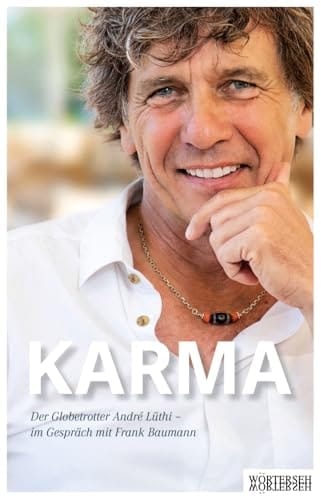 Karma Der Globetrotter André Lüthi - im Gespräch mit Frank Baumann