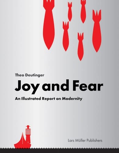 Joy and Fear An Illustrated Report on Modernity