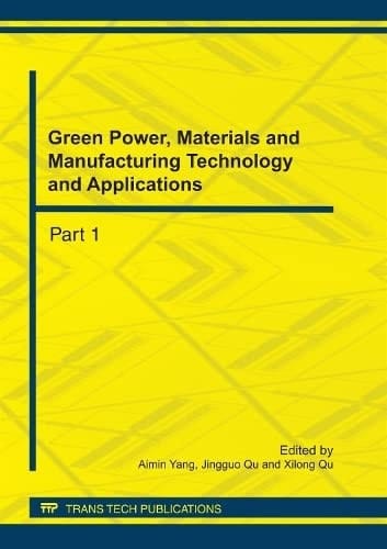 Green Power, Materials and Manufacturing Technology and Applications Selected, Peer Reviewed Papers from the International Conference on Green Power, Materials and Manufacturing Technology and Applications (GPMMTA2011), July 15-18, 2011, Chongqing, China