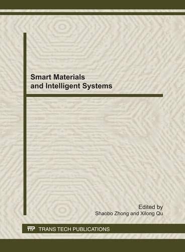 Smart Materials and Intelligent Systems Selected, Peer Reviewed Papers from the 2011 International Conference on Smart Materials and Intelligent Systems (SMIS 2011), December 23-25, 2011, Chongqing, China