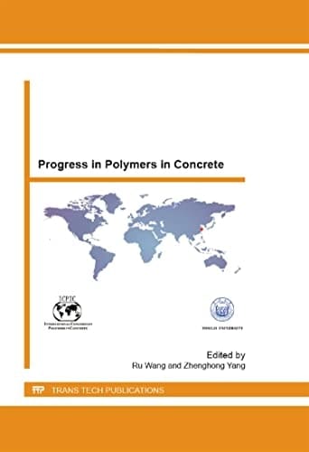 Progress in Polymers in Concrete Selected, Peer Reviewed Papers from the 14th International Congress on Polymers in Concrete (ICPIC 2013), April 17-20, 2013, Shanghai, China