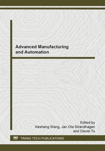 Advanced Manufacturing and Automation Selected, Peer Reviewed Papers from 4th International Workshop of Advanced Manufacturing and Automation (IWAMA 2014), October 27-28, 2014, Shanghai, China