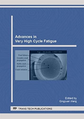 Advances in Very High Cycle Fatigue Selected, Peer Reviewed Papers from the 6th International Conference on Very High Cycle Fatigue (VHCF 2014), October 15-18, 2014, Chengdu, China
