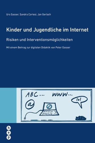 Kinder und Jugendliche im Internet Risiken und Interventionsmöglichkeiten. Mit einem Beitrag zur digitalen Didaktik
